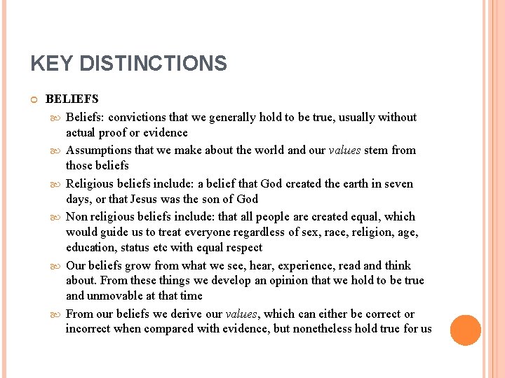 KEY DISTINCTIONS BELIEFS Beliefs: convictions that we generally hold to be true, usually without