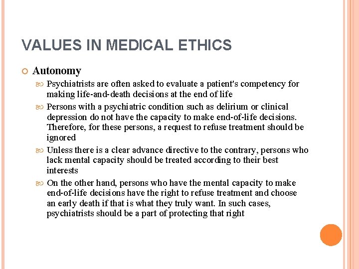 VALUES IN MEDICAL ETHICS Autonomy Psychiatrists are often asked to evaluate a patient's competency