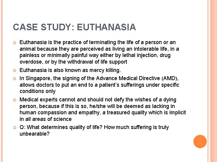 CASE STUDY: EUTHANASIA Euthanasia is the practice of terminating the life of a person