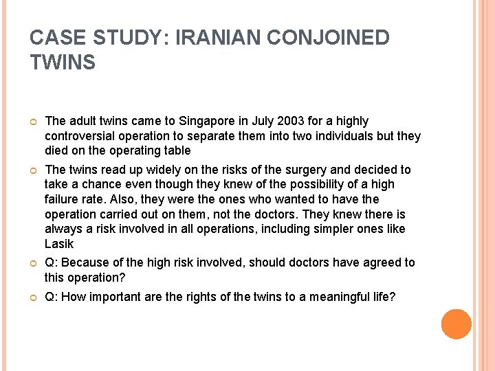 CASE STUDY: IRANIAN CONJOINED TWINS The adult twins came to Singapore in July 2003