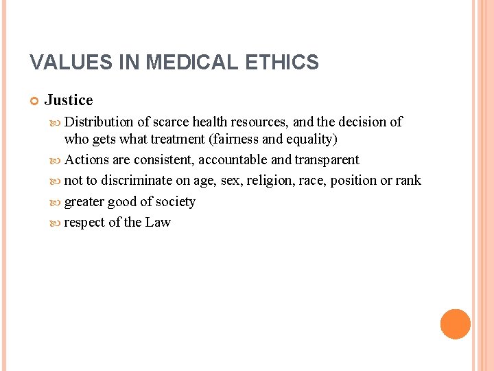 VALUES IN MEDICAL ETHICS Justice Distribution of scarce health resources, and the decision of