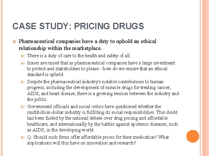 CASE STUDY: PRICING DRUGS Pharmaceutical companies have a duty to uphold an ethical relationship