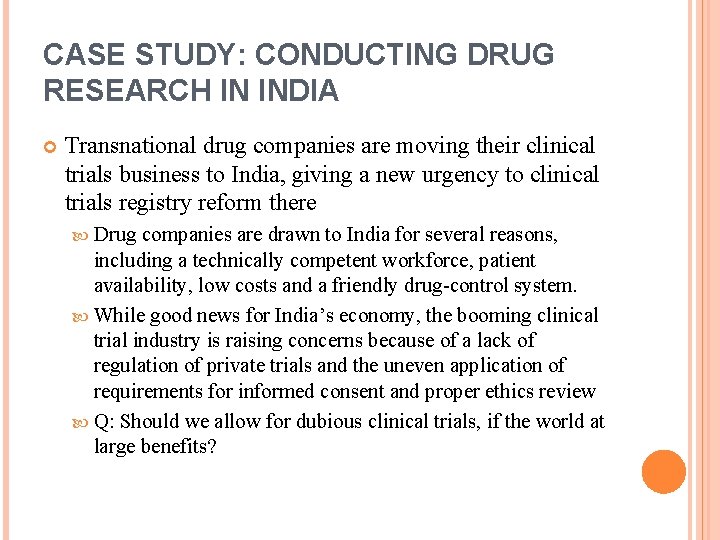 CASE STUDY: CONDUCTING DRUG RESEARCH IN INDIA Transnational drug companies are moving their clinical