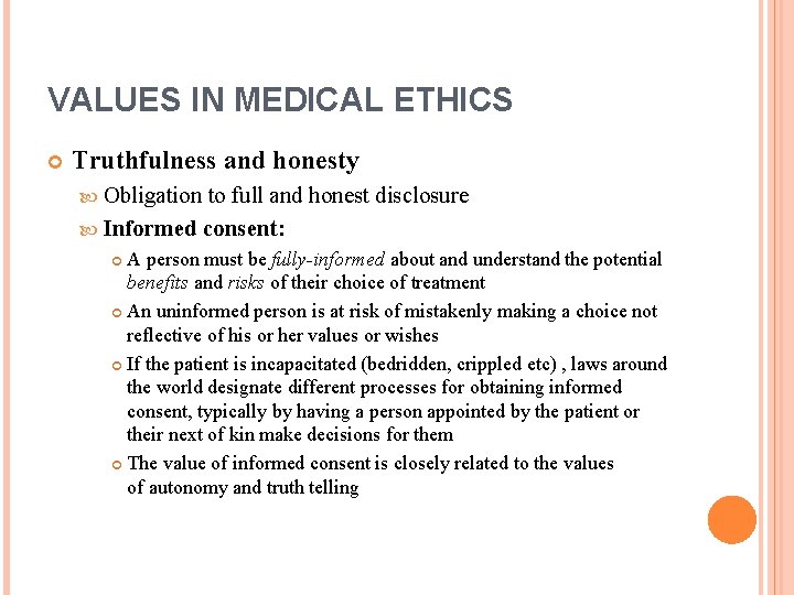 VALUES IN MEDICAL ETHICS Truthfulness and honesty Obligation to full and honest disclosure Informed
