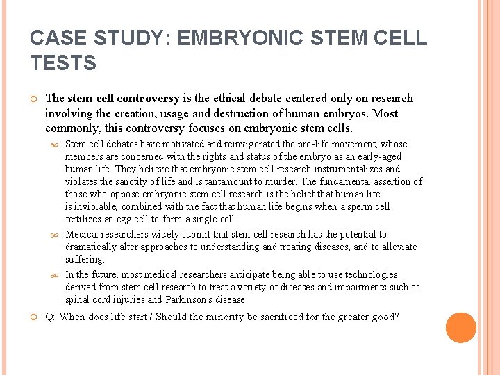 CASE STUDY: EMBRYONIC STEM CELL TESTS The stem cell controversy is the ethical debate