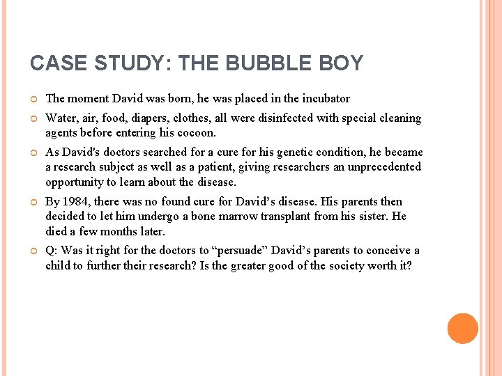 CASE STUDY: THE BUBBLE BOY The moment David was born, he was placed in