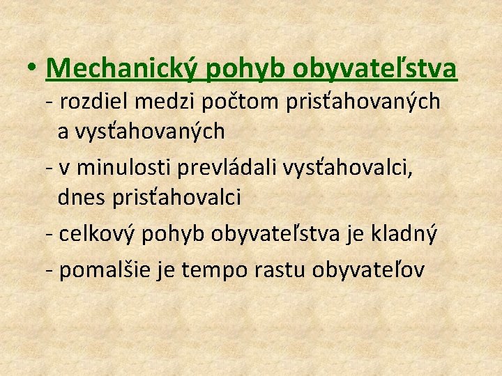  • Mechanický pohyb obyvateľstva - rozdiel medzi počtom prisťahovaných a vysťahovaných - v