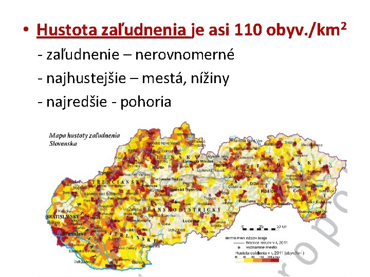  • Hustota zaľudnenia je asi 110 obyv. /km 2 - zaľudnenie – nerovnomerné