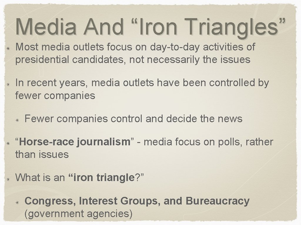 Media And “Iron Triangles” Most media outlets focus on day-to-day activities of presidential candidates,