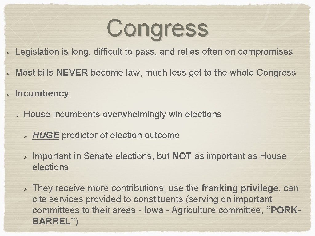 Congress Legislation is long, difficult to pass, and relies often on compromises Most bills
