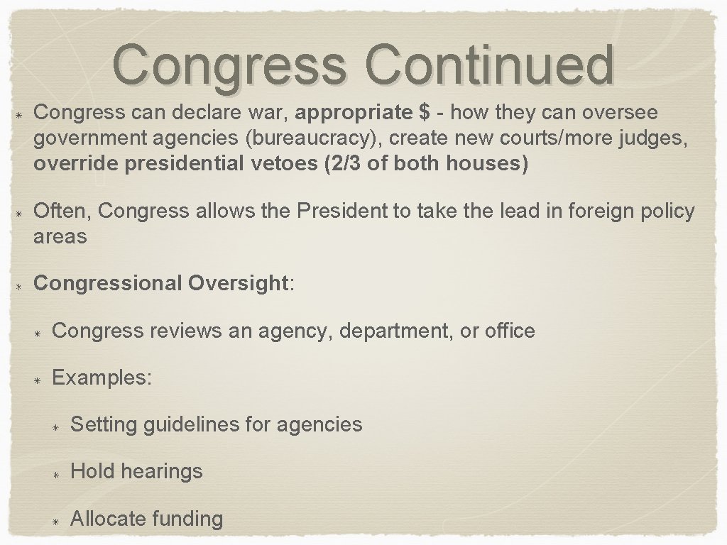 Congress Continued Congress can declare war, appropriate $ - how they can oversee government
