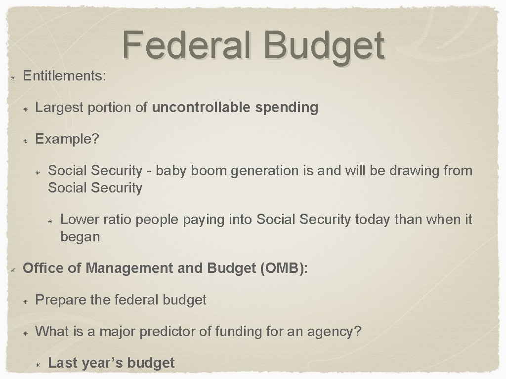 Entitlements: Federal Budget Largest portion of uncontrollable spending Example? Social Security - baby boom