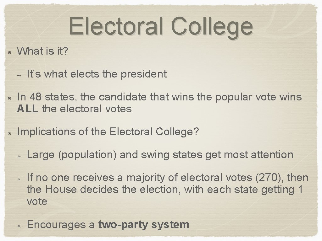 Electoral College What is it? It’s what elects the president In 48 states, the