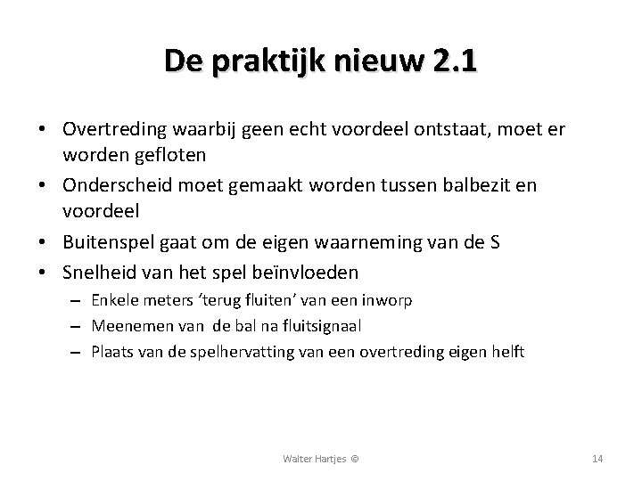 De praktijk nieuw 2. 1 • Overtreding waarbij geen echt voordeel ontstaat, moet er