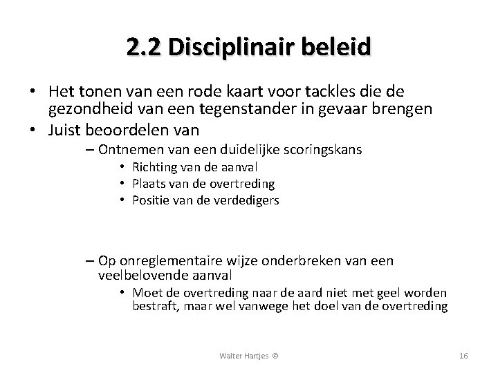 2. 2 Disciplinair beleid • Het tonen van een rode kaart voor tackles die