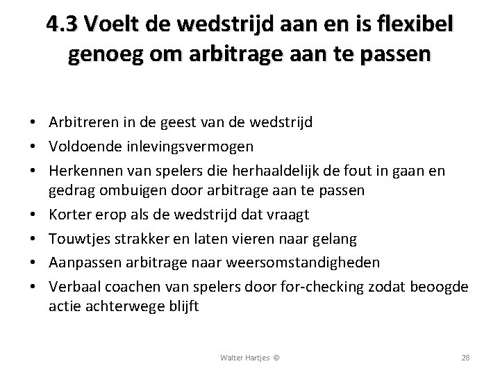 4. 3 Voelt de wedstrijd aan en is flexibel genoeg om arbitrage aan te