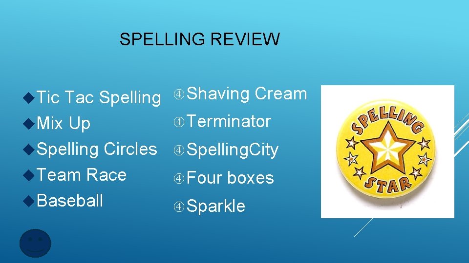 SPELLING REVIEW Tic Tac Spelling Mix Up Spelling Circles Team Race Baseball Shaving Cream