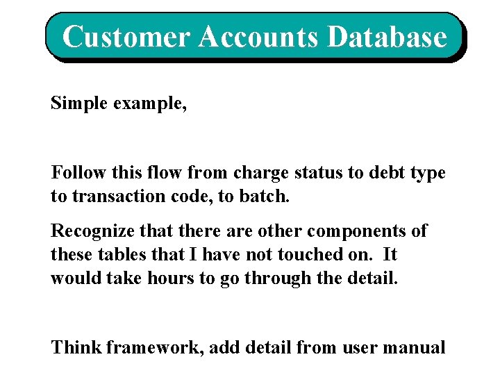 Customer Accounts Database Simple example, Follow this flow from charge status to debt type