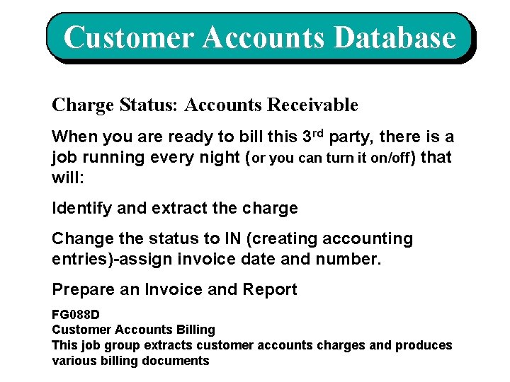 Customer Accounts Database Charge Status: Accounts Receivable When you are ready to bill this