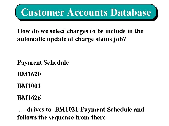 Customer Accounts Database How do we select charges to be include in the automatic