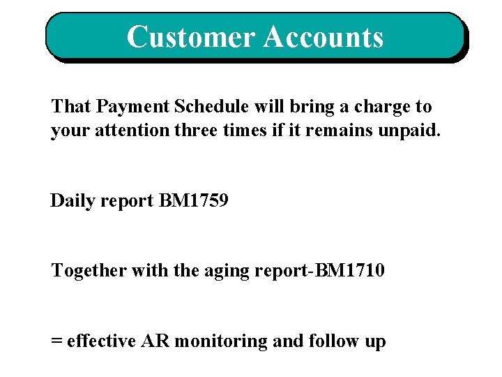 Customer Accounts That Payment Schedule will bring a charge to your attention three times