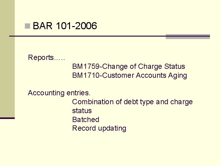 n BAR 101 -2006 Reports…. . BM 1759 -Change of Charge Status BM 1710