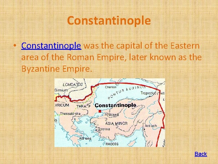 Constantinople • Constantinople was the capital of the Eastern area of the Roman Empire,