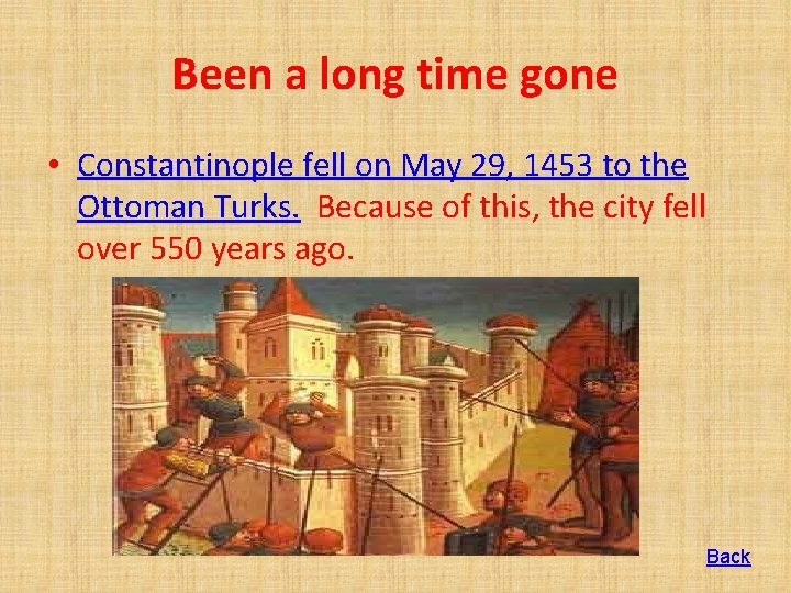 Been a long time gone • Constantinople fell on May 29, 1453 to the