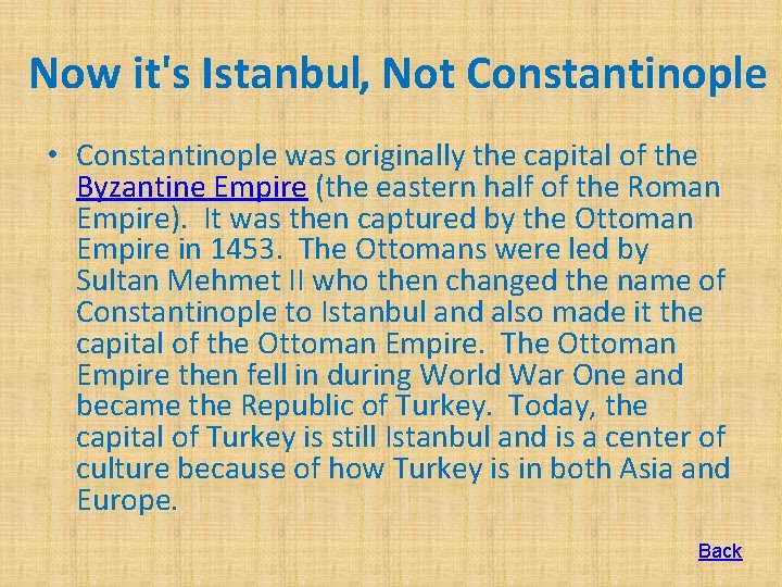 Now it's Istanbul, Not Constantinople • Constantinople was originally the capital of the Byzantine Now it's Istanbul, Not Constantinople • Constantinople was originally the capital of the Byzantine