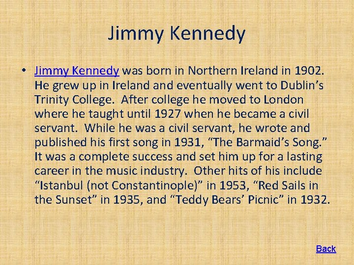 Jimmy Kennedy • Jimmy Kennedy was born in Northern Ireland in 1902. He grew