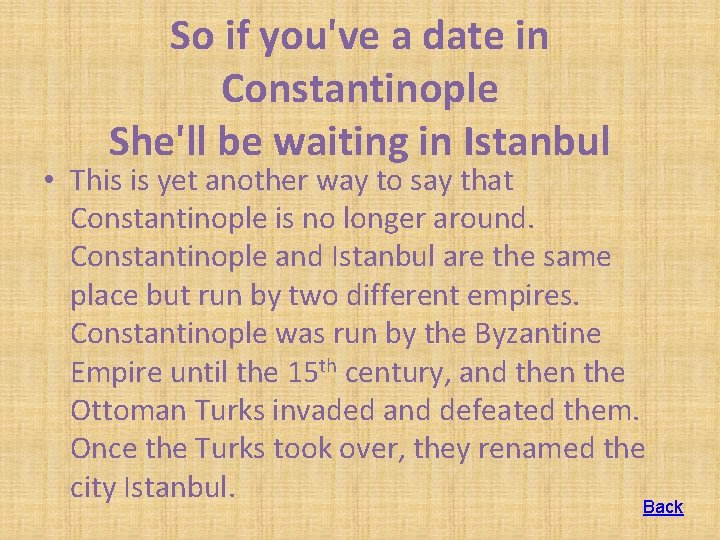 So if you've a date in Constantinople She'll be waiting in Istanbul • This