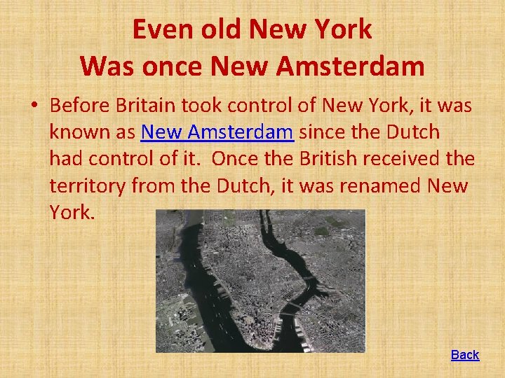 Even old New York Was once New Amsterdam • Before Britain took control of