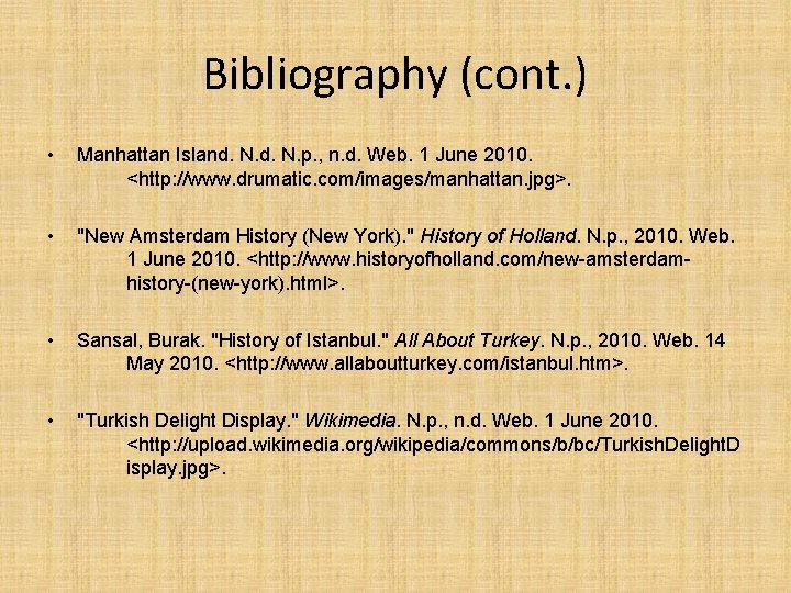 Bibliography (cont. ) • Manhattan Island. N. p. , n. d. Web. 1 June