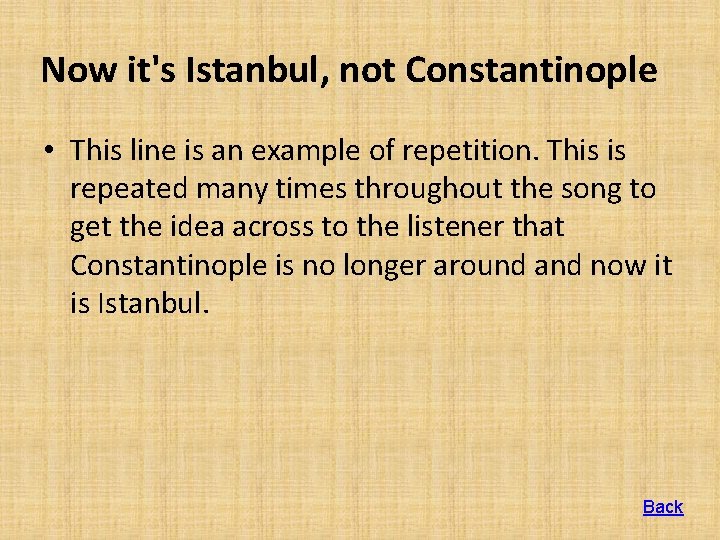 Now it's Istanbul, not Constantinople • This line is an example of repetition. This