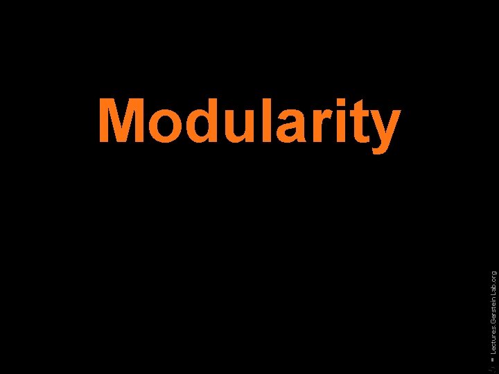5 - Lectures. Gerstein. Lab. org Modularity 