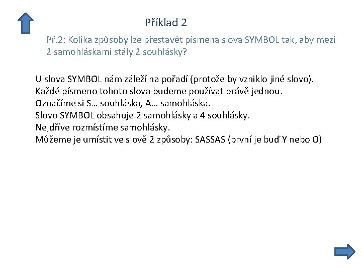  Příklad 2 Př. 2: Kolika způsoby lze přestavět písmena slova SYMBOL tak, aby