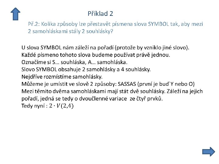  Příklad 2 Př. 2: Kolika způsoby lze přestavět písmena slova SYMBOL tak, aby