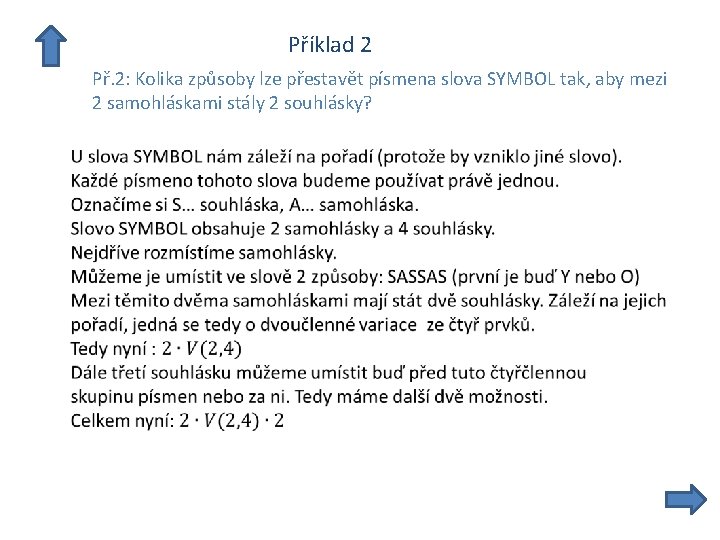  Příklad 2 Př. 2: Kolika způsoby lze přestavět písmena slova SYMBOL tak, aby