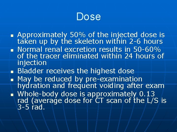 Dose n n n Approximately 50% of the injected dose is taken up by