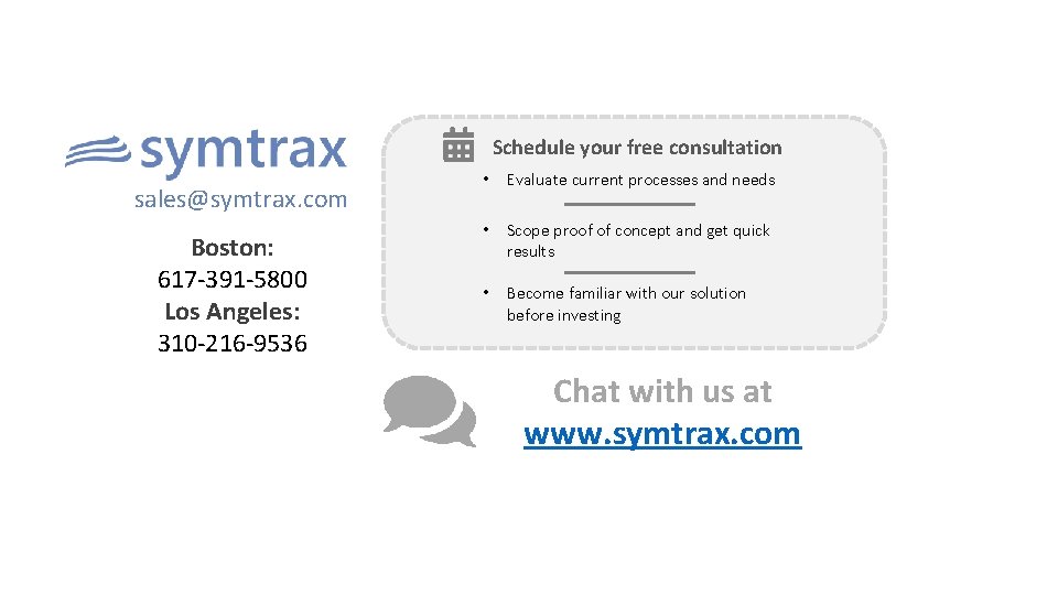 Schedule your free consultation sales@symtrax. com Boston: 617 -391 -5800 Los Angeles: 310 -216