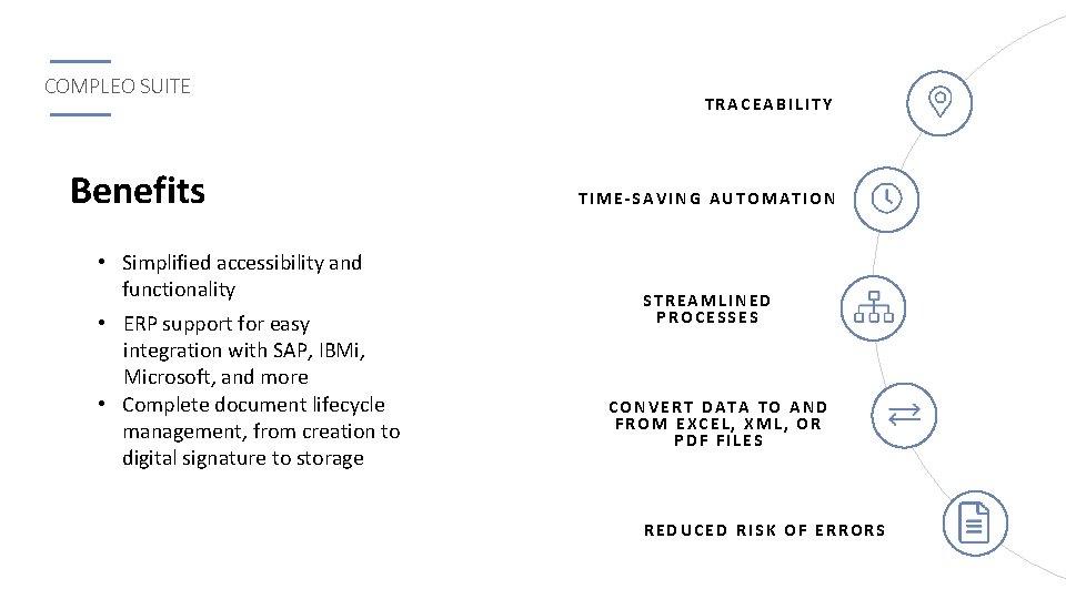 COMPLEO SUITE Benefits • Simplified accessibility and functionality • ERP support for easy integration