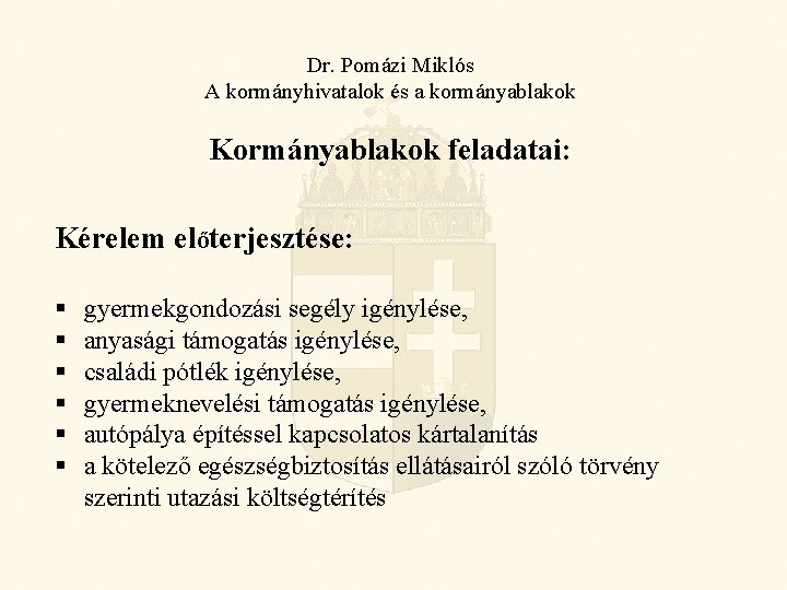 Dr. Pomázi Miklós A kormányhivatalok és a kormányablakok Kormányablakok feladatai: Kérelem előterjesztése: § §