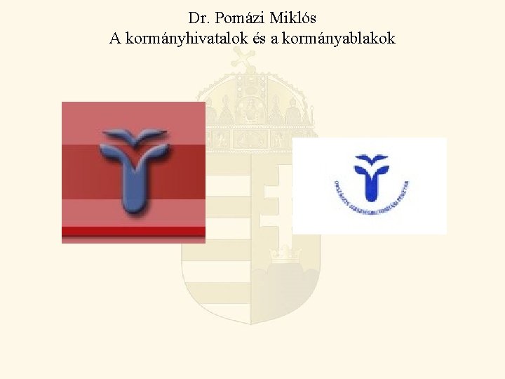 Dr. Pomázi Miklós A kormányhivatalok és a kormányablakok 