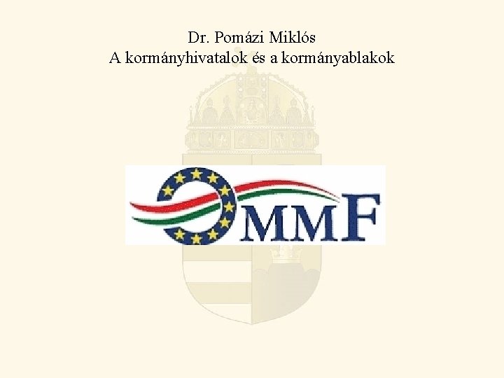 Dr. Pomázi Miklós A kormányhivatalok és a kormányablakok 