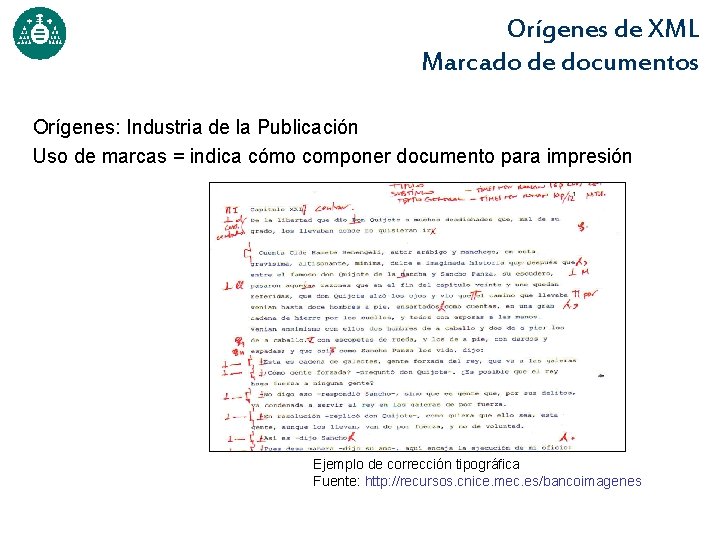 Orígenes de XML Marcado de documentos Orígenes: Industria de la Publicación Uso de marcas