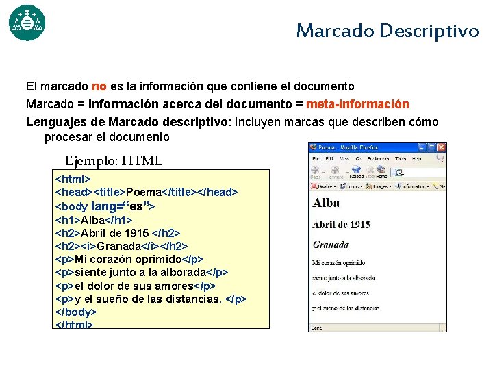 Marcado Descriptivo El marcado no es la información que contiene el documento Marcado =