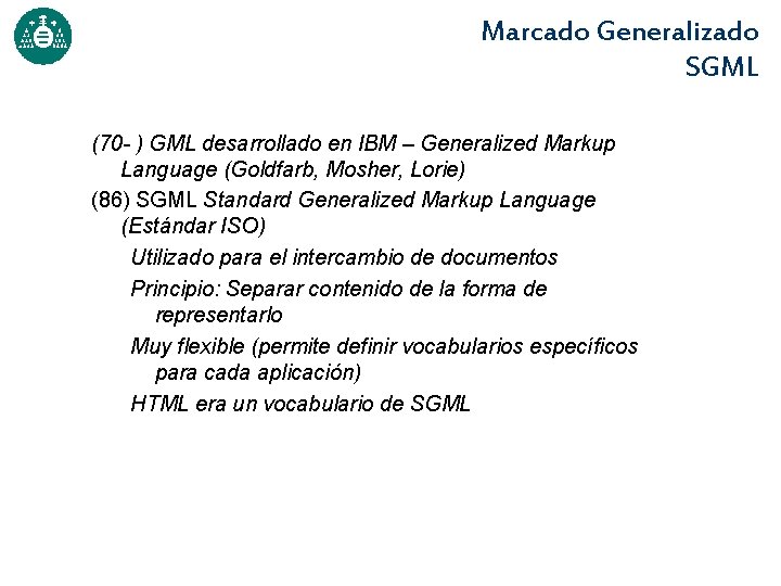 Marcado Generalizado SGML (70 - ) GML desarrollado en IBM – Generalized Markup Language