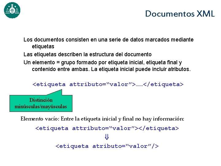 Documentos XML Los documentos consisten en una serie de datos marcados mediante etiquetas Las