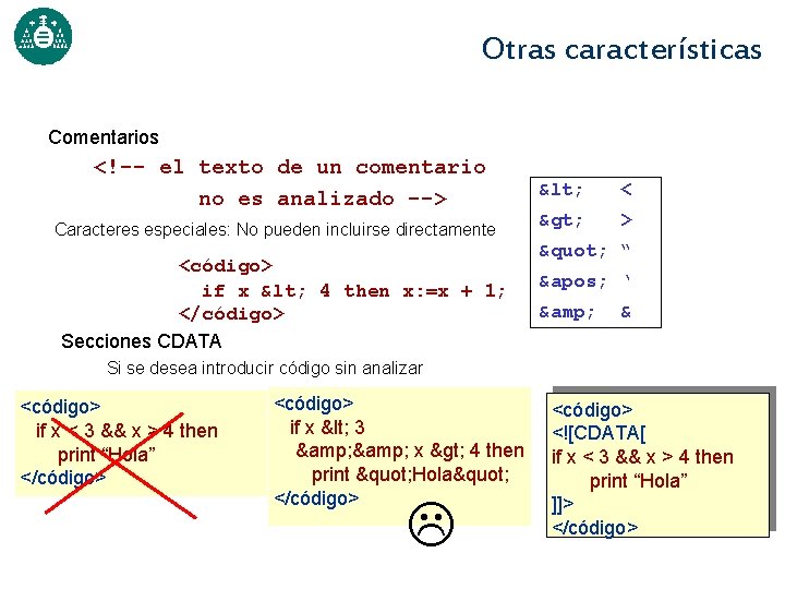 Otras características Comentarios <!-- el texto de un comentario no es analizado --> Caracteres