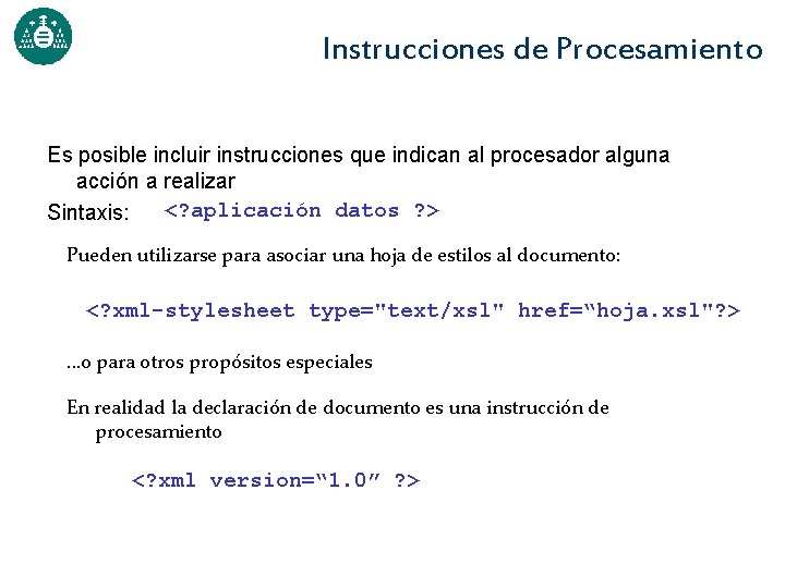 Instrucciones de Procesamiento Es posible incluir instrucciones que indican al procesador alguna acción a